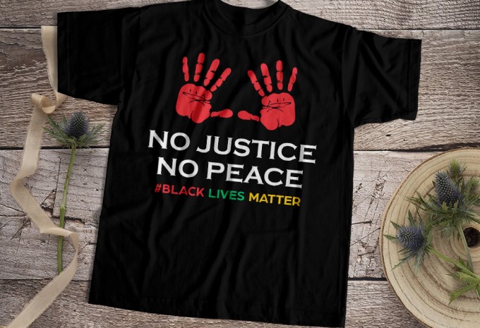 No Justice No Peace Black Lives Matter
